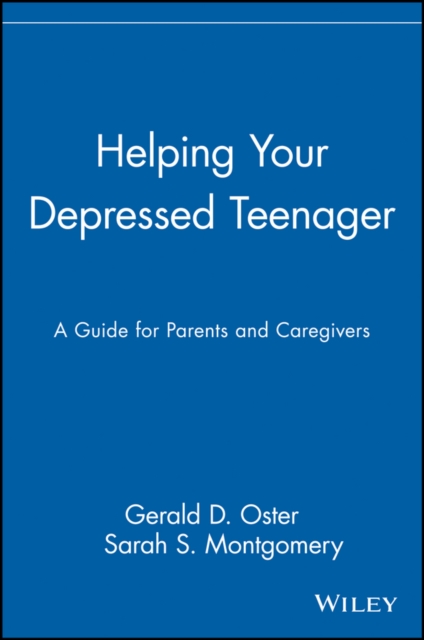Helping Your Depressed Teenager : A Guide for Parents and Caregivers, Paperback / softback Book