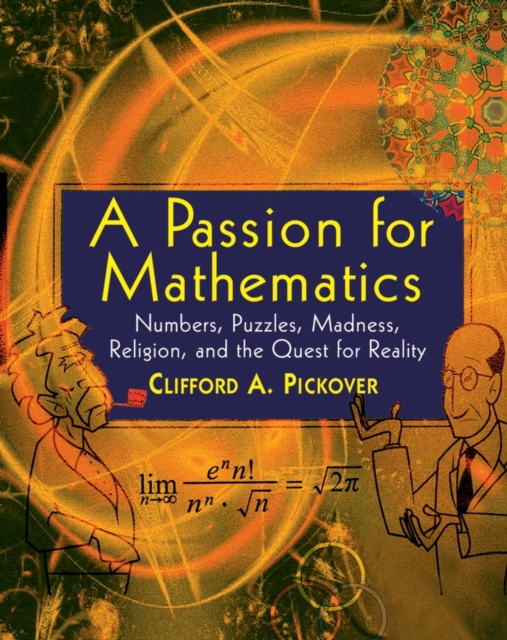 A Passion for Mathematics : Numbers, Puzzles, Madness, Religion, and the Quest for Reality, PDF eBook