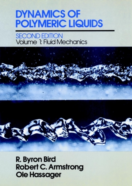 Dynamics of Polymeric Liquids, Volume 1 : Fluid Mechanics, Hardback Book
