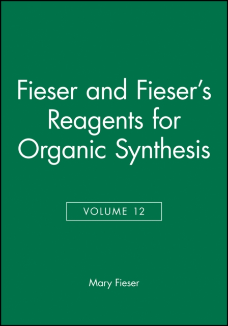 Fieser and Fieser's Reagents for Organic Synthesis, Volume 12, Hardback Book