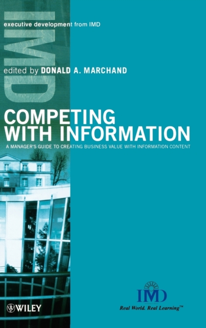 Competing with Information : A Manager's Guide to Creating Business Value with Information Content, Hardback Book
