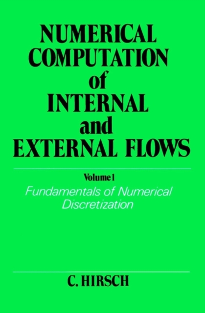 Numerical Computation of Internal and External Flows, Volume 1 : Fundamentals of Numerical Discretization, Paperback / softback Book