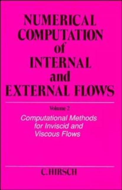 Numerical Computation of Internal and External Flows, Volume 2 : Computational Methods for Inviscid and Viscous Flows, Paperback / softback Book
