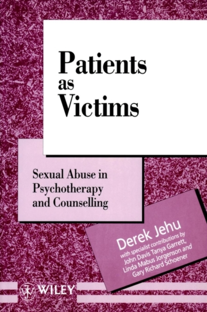 Patients as Victims : Sexual Abuse in Psychotherapy and Counselling, Paperback / softback Book