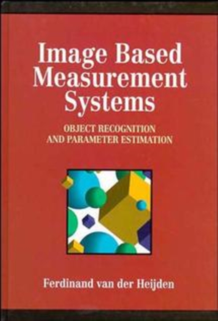 Image Based Measurement Systems : Object Recognition and Parameter Estimation, Hardback Book