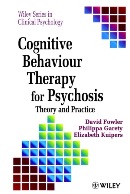 Cognitive Behaviour Therapy for Psychosis : Theory and Practice, Paperback / softback Book