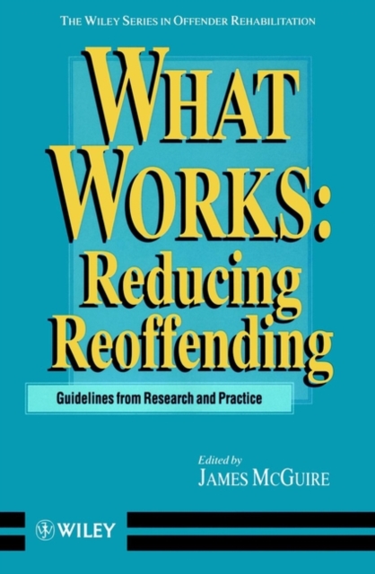 What Works : Reducing Reoffending Guidelines from Research and Practice, Paperback / softback Book