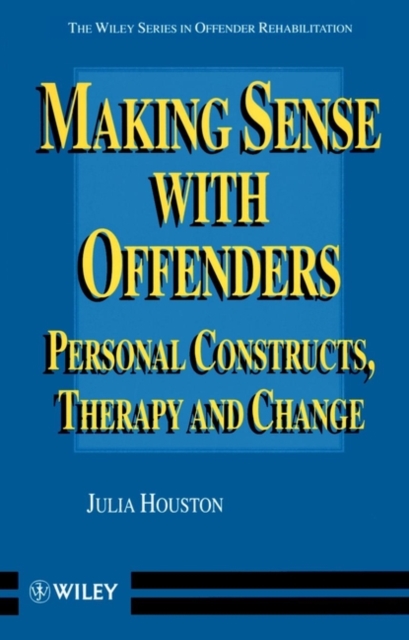 Making Sense with Offenders : Personal Constructs, Therapy and Change, Paperback / softback Book