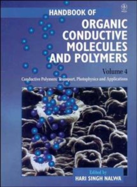 Handbook of Organic Conductive Molecules and Polymers, Conductive Polymers : Transport, Photophysics and Applications, Hardback Book