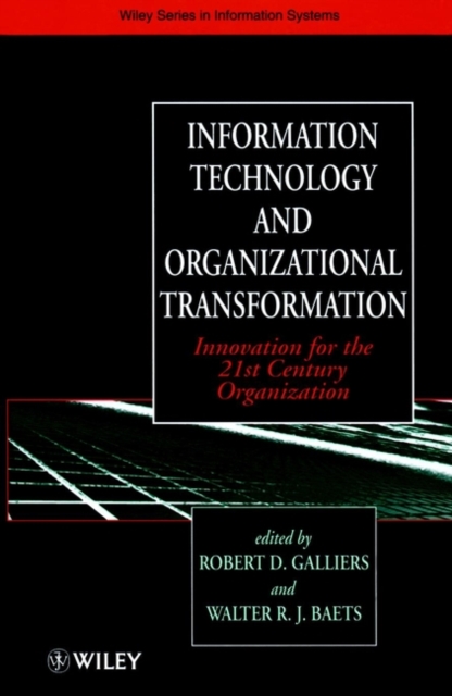 Information Technology and Organizational Transformation : Innovation for the 21st Century Organization, Hardback Book