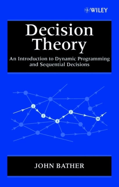 Decision Theory : An Introduction to Dynamic Programming and Sequential Decisions, Hardback Book