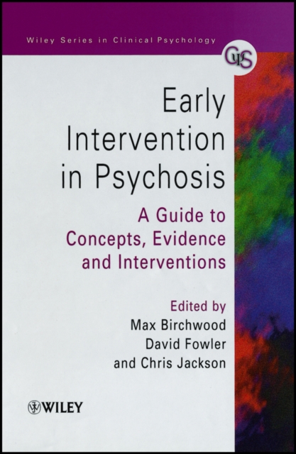 Early Intervention in Psychosis : A Guide to Concepts, Evidence and Interventions, Paperback / softback Book