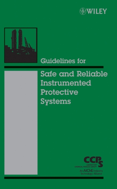 Guidelines for Safe and Reliable Instrumented Protective Systems, Hardback Book