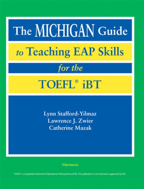 The Michigan Guide to Teaching EAP Skills for the TOFEL IBT, Paperback / softback Book
