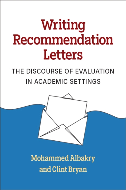 Writing Recommendation Letters : The Discourse of Evaluation in Academic Settings, Paperback / softback Book
