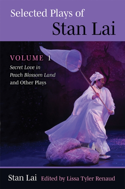 Selected Plays of Stan Lai : Volume 1: Secret Love in Peach Blossom Land and Other Plays, Paperback / softback Book