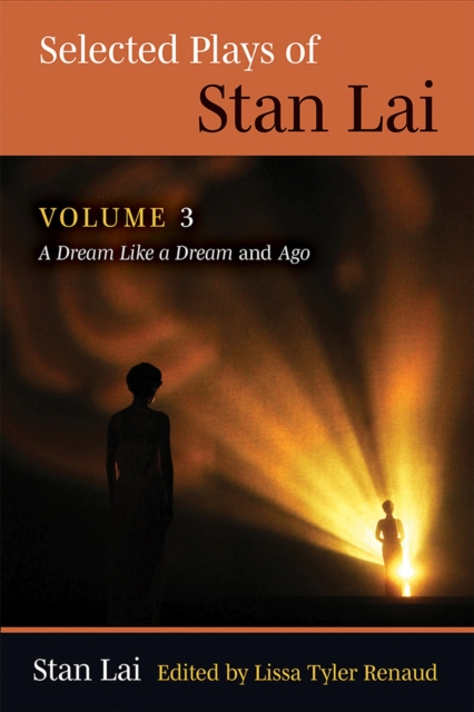 Selected Plays of Stan Lai Volume 3 : Volume 3: A Dream Like a Dream and Ago, Paperback / softback Book