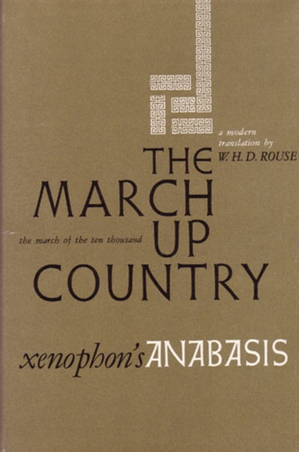 March Up Country  March Up Country : A Translation of Xenophon's Anabasis, Paperback / softback Book