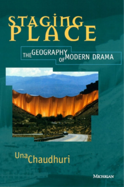 Staging Place : The Geography of Modern Drama, Paperback / softback Book