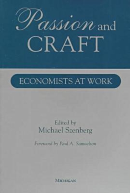 Passion and Craft : Economists at Work, Paperback / softback Book