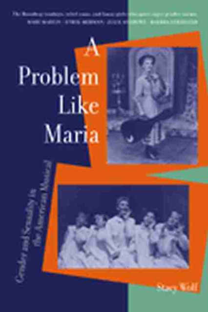 A Problem Like Maria : Gender and Sexuality in the American Musical, Paperback / softback Book