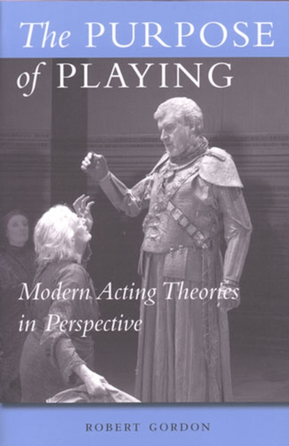 The Purpose of Playing : Modern Acting Theories in Perspective, Paperback / softback Book