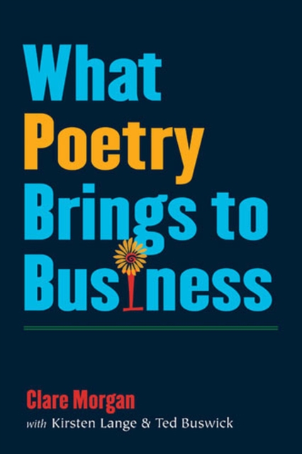 What Poetry Brings to Business, Hardback Book