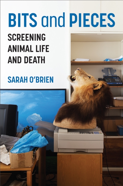Bits and Pieces : Screening Animal Life and Death, Hardback Book