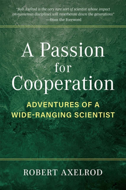 A Passion for Cooperation : Adventures of a Wide-Ranging Scientist, Hardback Book