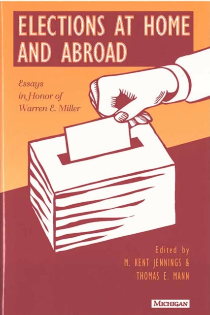 Elections at Home and Abroad : Essays in Honor of Warren E. Miller, Hardback Book