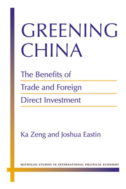 Greening China : The Benefits of Trade and Foreign Direct Investment, Hardback Book