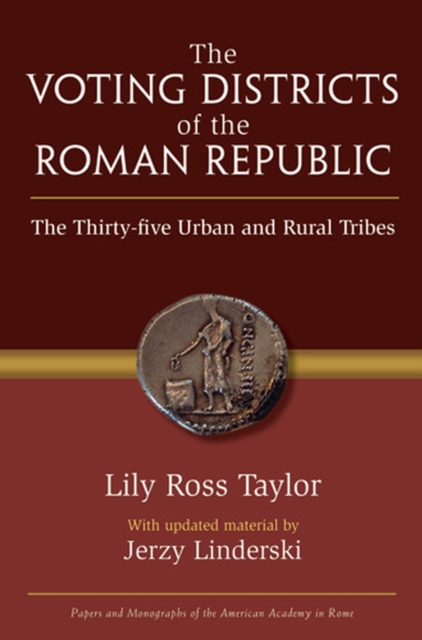 Voting Districts of the Roman Republic : The Thirty-five Urban and Rural Tribes, Hardback Book