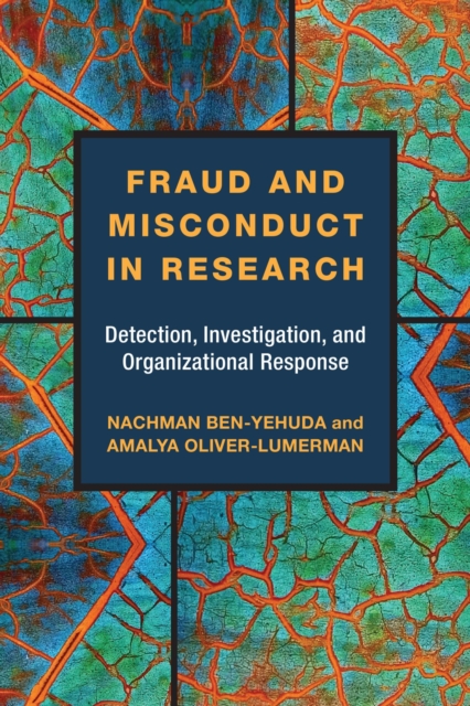 Fraud and Misconduct in Research : Detection, Investigation, and Organizational Response, Hardback Book