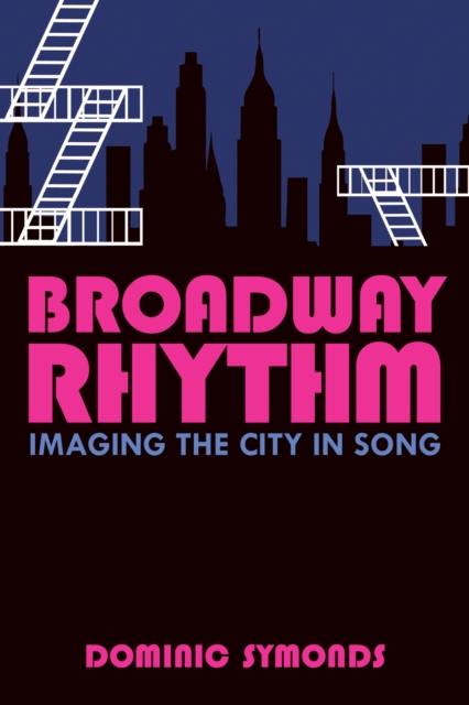 Broadway Rhythm : Imaging the City in Song, Hardback Book