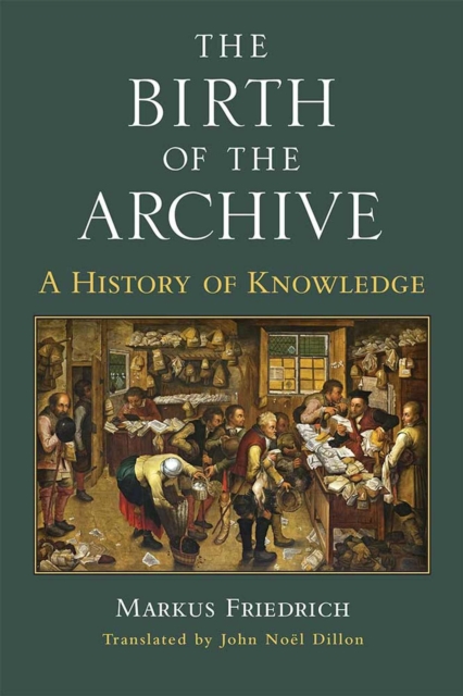 The Birth of the Archive : A History of Knowledge, Hardback Book