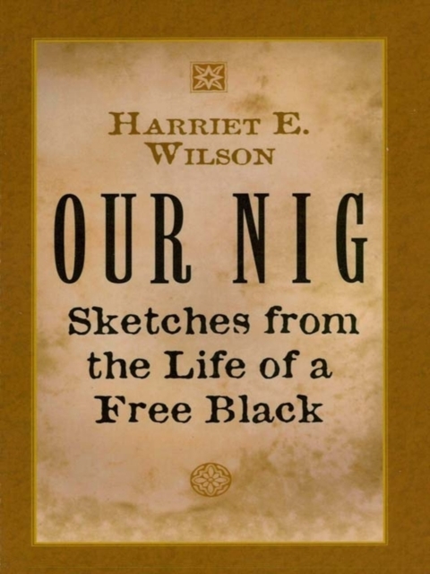 Our Nig : Sketches from the Life of a Free Black, EPUB eBook