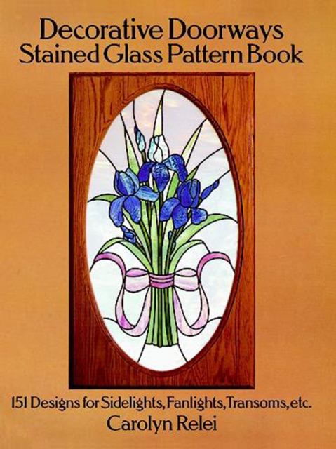 Decorative Doorways Stained Glass Pattern Book : 151 Designs for Sidelights, Fanlights, Transoms, etc., EPUB eBook