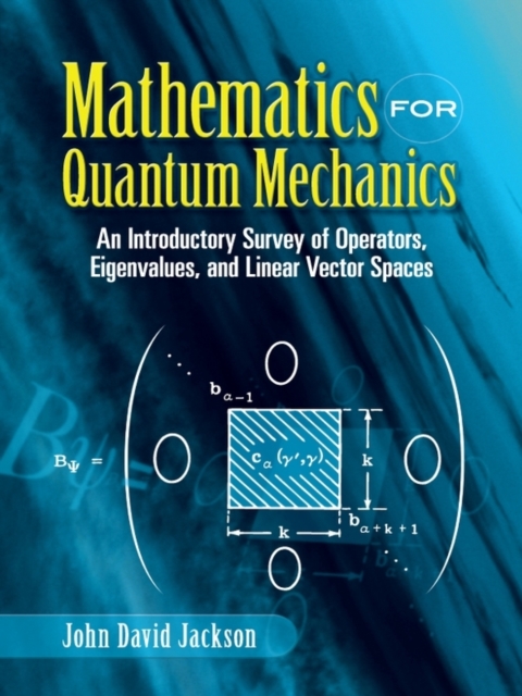 Mathematics for Quantum Mechanics : An Introductory Survey of Operators, Eigenvalues, and Linear Vector Spaces, EPUB eBook