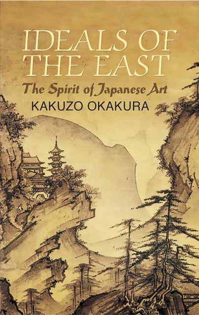 Ideals of the East : The Spirit of Japanese Art, EPUB eBook