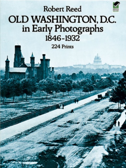 Old Washington, D.C. in Early Photographs, 1846-1932, Paperback / softback Book