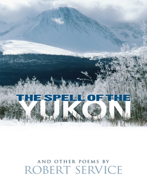 The Spell of the Yukon and Other Poems, EPUB eBook