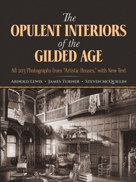 The Opulent Interiors of the Gilded Age : All 203 Photographs from "Artistic Houses," with New Text, EPUB eBook