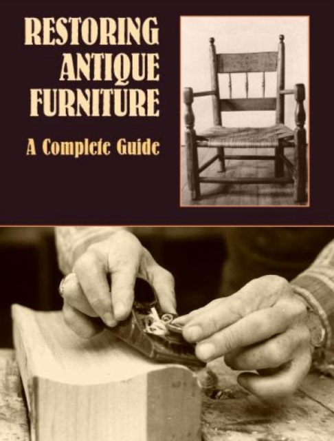 Restoring Antique Furniture : A Complete Guide, Paperback / softback Book