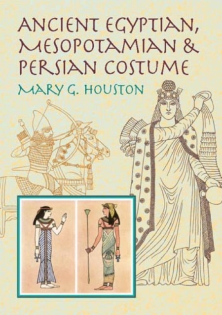 Ancient Egyptian, Mesopotamian and Persian Costume, Paperback / softback Book