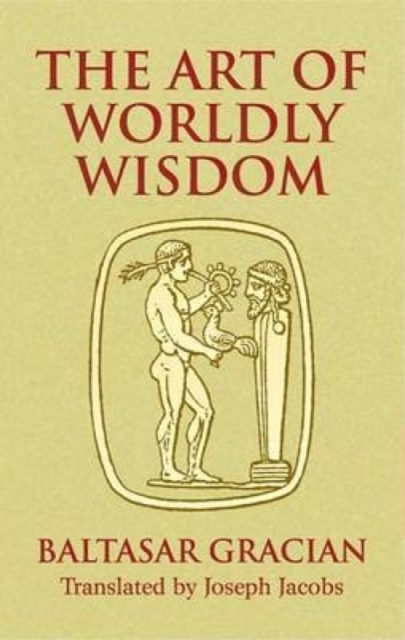 The Art of Worldly Wisdom, Paperback / softback Book