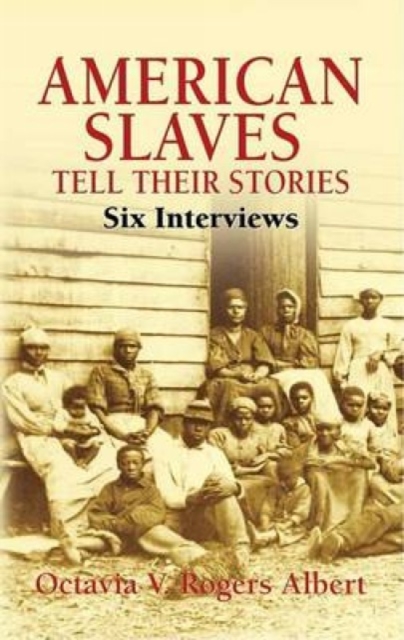 American Slaves Tell Their Stories : Six Interviews, Paperback / softback Book