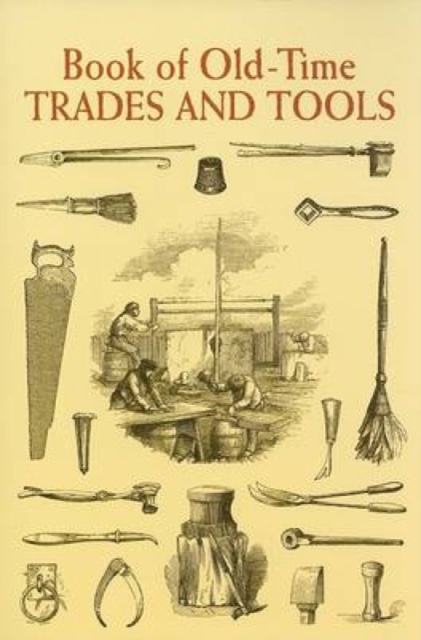 Book of Old-Time Trades and Tools, Paperback / softback Book