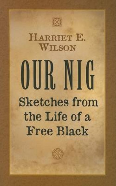 Our Nig : Sketches from the Life of a Free Black, Paperback / softback Book
