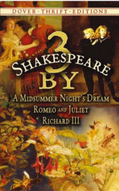 3 by Shakespeare: WITH A Midsummer Night's Dream AND Romeo and Juliet AND Richard III, Paperback / softback Book