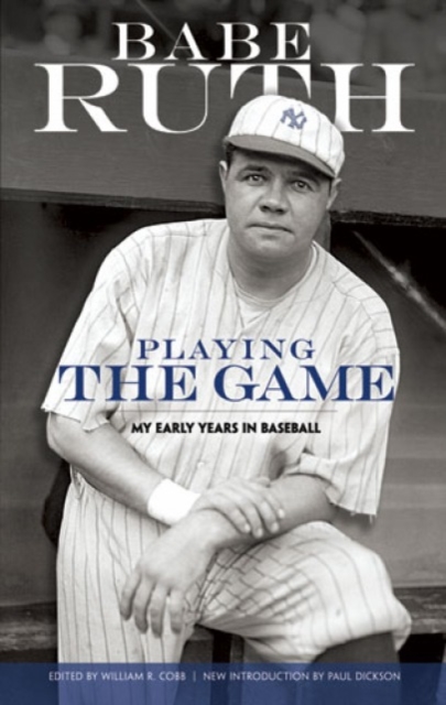Playing the Game : My Early Years in Baseball, Paperback / softback Book